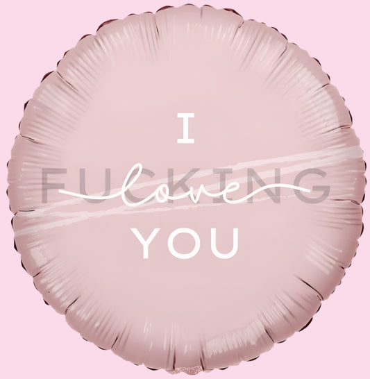 I F*cking Love You Balloon
